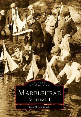 Marblehead, Volume I by Hardy Wright, John