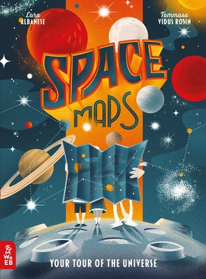 Space Maps: Your Tour of the Universe by Albanese, Lara