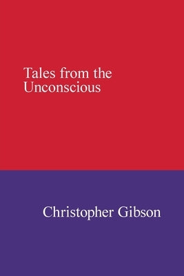 Tales from the Unconscious by Gibson, Christopher