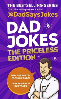 Dad Jokes: The Priceless Edition: The Bestselling Series from the Instagram Sensation by @Daddysaysjokes