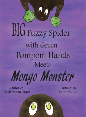 Big Fuzzy Spider with Green Pompom Hands Meets Mongo Monster by Dorsett-Bruce, Randi