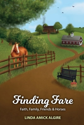 Finding Fare: Faith, Family, Friends & Horses by Algire, Linda Amick