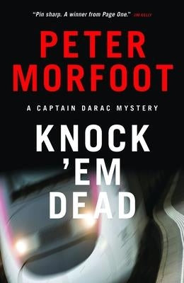 Knock 'em Dead: A Captain Darac Mystery by Morfoot, Peter