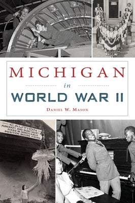 Michigan in World War II by Mason, Daniel W.