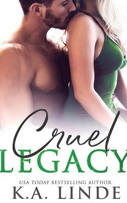 Cruel Legacy by Linde, K. A.