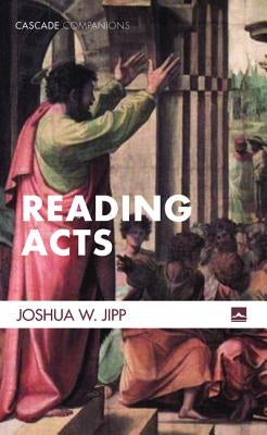 Reading Acts by Jipp, Joshua W.