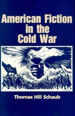 American Fiction in the Cold War by Schaub, Thomas H.