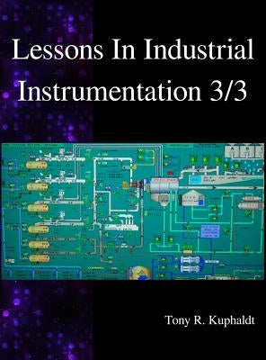 Lessons In Industrial Instrumentation 3/3 by Kuphaldt, Tony R.