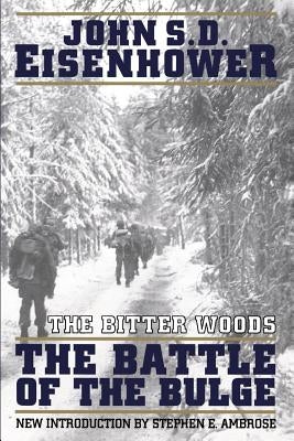 The Bitter Woods by Eisenhower, John S. D.