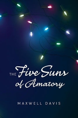 The Five Suns of Amatory by Davis, Maxwell