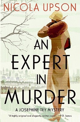 An Expert in Murder: A Josephine Tey Mystery by Upson, Nicola