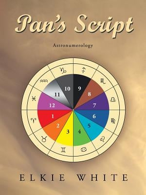 Pan's Script: Astronumerology by White, Elkie