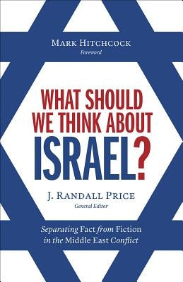 What Should We Think about Israel?: Separating Fact from Fiction in the Middle East Conflict by Price, Randall