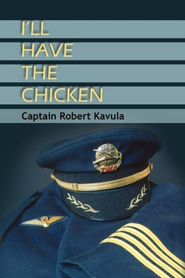 I'll Have the Chicken by Kavula, Captain Robert