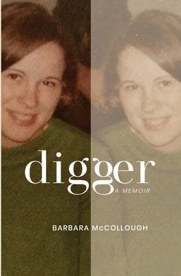 Digger: A Memoir by McCollough, Barbara