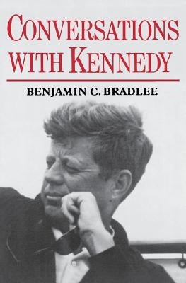 Conversations with Kennedy by Bradlee, Benjamin C.
