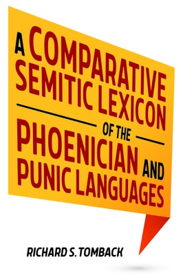 A Comparative Semitic Lexicon of the Phoenician and Punic Languages by Tomback, Richard S.