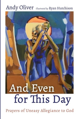 And Even for This Day by Oliver, Andy