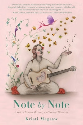 Note by Note: A Tale of Trauma, Recovery and Musical Discovery by Magraw, Kristi