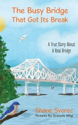 The Busy Bridge That Got Its Break by Svorec, Shane