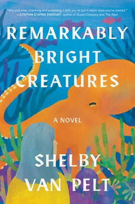 Remarkably Bright Creatures by Van Pelt, Shelby