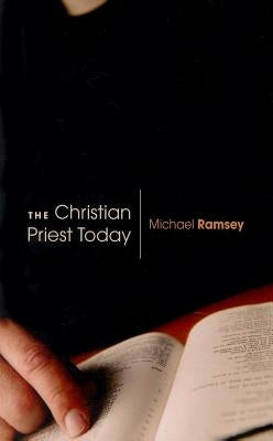 Christian Priest Today (New, Revised) by Ramsey, Michael