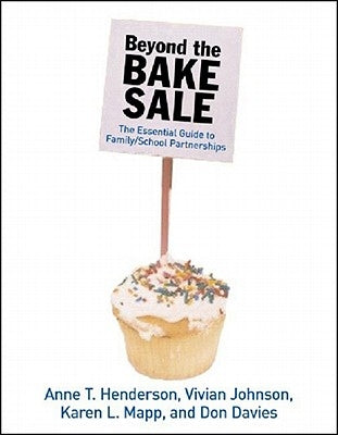 Beyond the Bake Sale: The Essential Guide to Family/School Partnerships by Henderson, Anne T.
