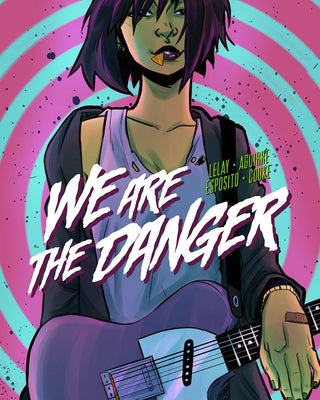 We Are the Danger by Lelay, Fabian