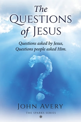The Questions of Jesus by Avery, John