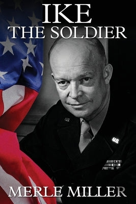 Ike the Soldier by Miller, Merle