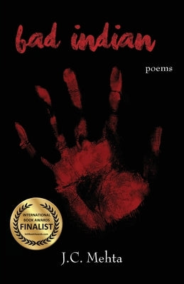 Bad Indian: Poems by Mehta, J. C.