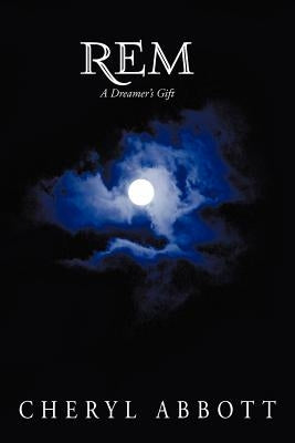 Rem: A Dreamer's Gift by Abbott, Cheryl