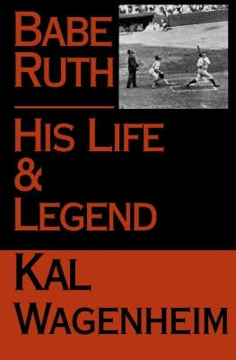 Babe Ruth: His Life and Legend by Wagenheim, Kal