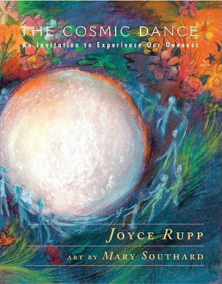 The Cosmic Dance: An Invitation to Experience Our Oneness by Rupp, Joyce
