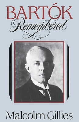 Bartok Remembered by Gillies, Malcolm