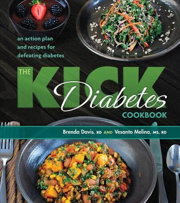 The Kick Diabetes Cookbook: An Action Plan and Recipes for Defeating Diabetes by Davis, Brenda