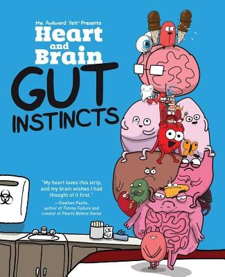Heart and Brain: Gut Instincts, Volume 2: An Awkward Yeti Collection by The Awkward Yeti