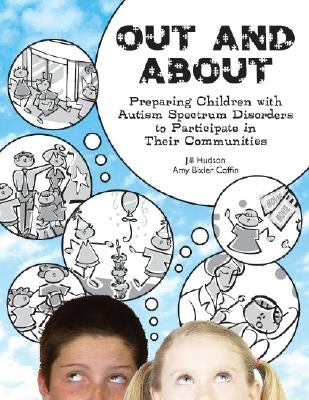 Out and about: Preparing Children with Autism Spectrum Disorders to Participate in Their Communities by Hudson, Jill