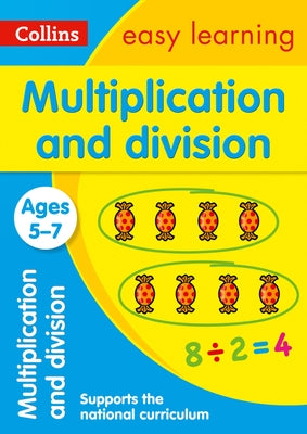 Collins Easy Learning Age 5-7 -- Multiplication and Division Ages 5-7: New Edition by Collins, Easy Learning
