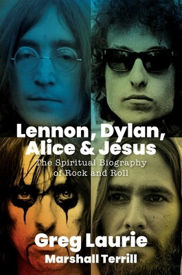 Lennon, Dylan, Alice, and Jesus by Laurie, Greg