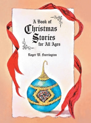 A Book of Christmas Stories for All Ages by Harrington, Roger W.