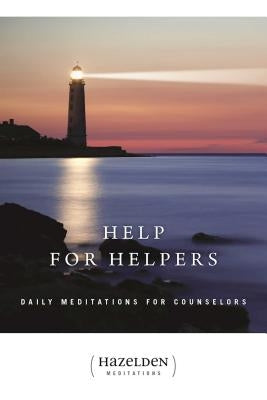 Help for Helpers, Volume 1: Daily Meditations for Counselors by Anonymous