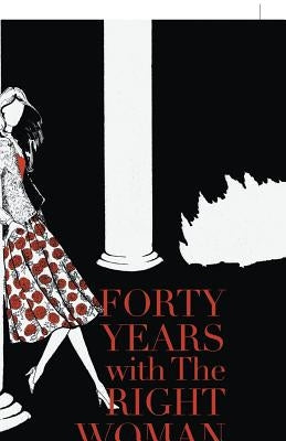 Forty Years with the Right Woman: A Memoir by Reinke, Cecil Eugene