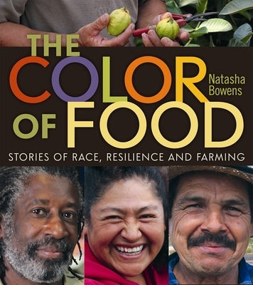 The Color of Food: Stories of Race, Resilience and Farming by Bowens, Natasha