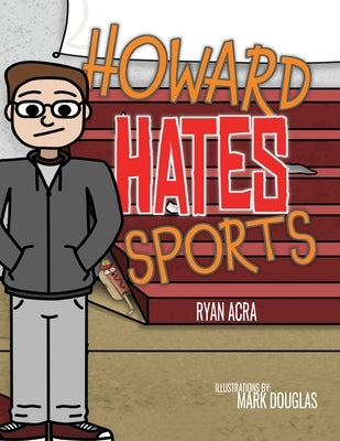 Howard Hates Sports by Acra, Ryan