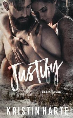 Justify: A Vigilante Justice Novel by Harte, Kristin