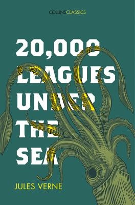 20,000 Leagues Under the Sea (Collins Classics) by Verne, Jules