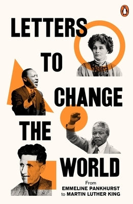 Letters to Change the World: From Pankhurst to Orwell by Ebury Press