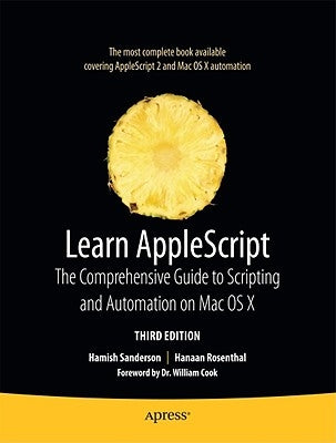 Learn AppleScript: The Comprehensive Guide to Scripting and Automation on Mac OS X by Sanderson, Hamish