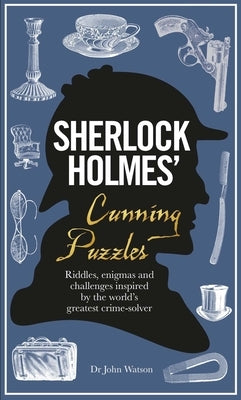 Sherlock Holmes' Cunning Puzzles: Riddles, Enigmas and Challenges Inspired by the World's Greatest Crime-Solver by Dedopulos, Mineko